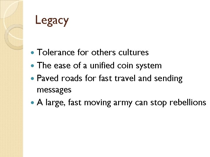 Legacy Tolerance for others cultures The ease of a unified coin system Paved roads