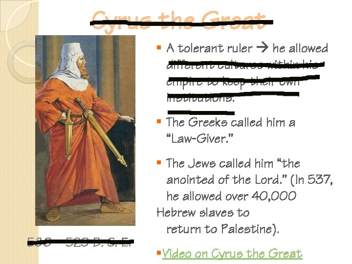 Cyrus the Great § A tolerant ruler he allowed different cultures within his empire