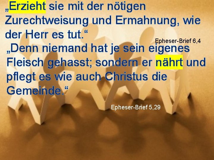 „Erzieht sie mit der nötigen Zurechtweisung und Ermahnung, wie der Herr es tut. “