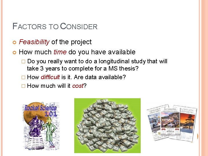 FACTORS TO CONSIDER Feasibility of the project How much time do you have available