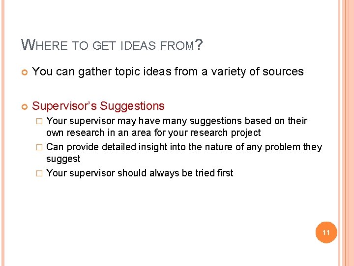 WHERE TO GET IDEAS FROM? You can gather topic ideas from a variety of