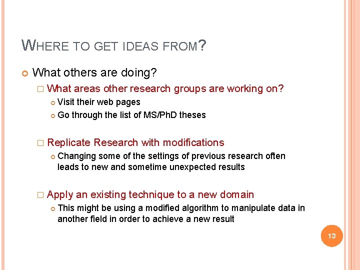WHERE TO GET IDEAS FROM? What others are doing? � What areas other research