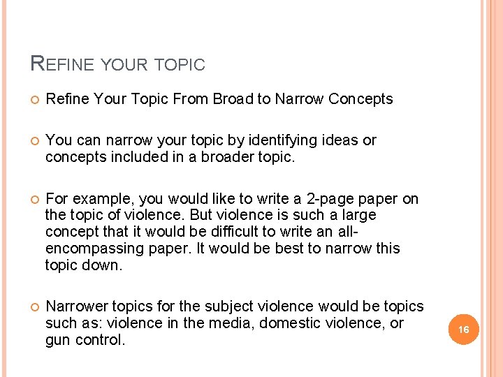 REFINE YOUR TOPIC Refine Your Topic From Broad to Narrow Concepts You can narrow