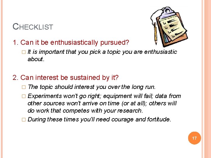 CHECKLIST 1. Can it be enthusiastically pursued? � It is important that you pick