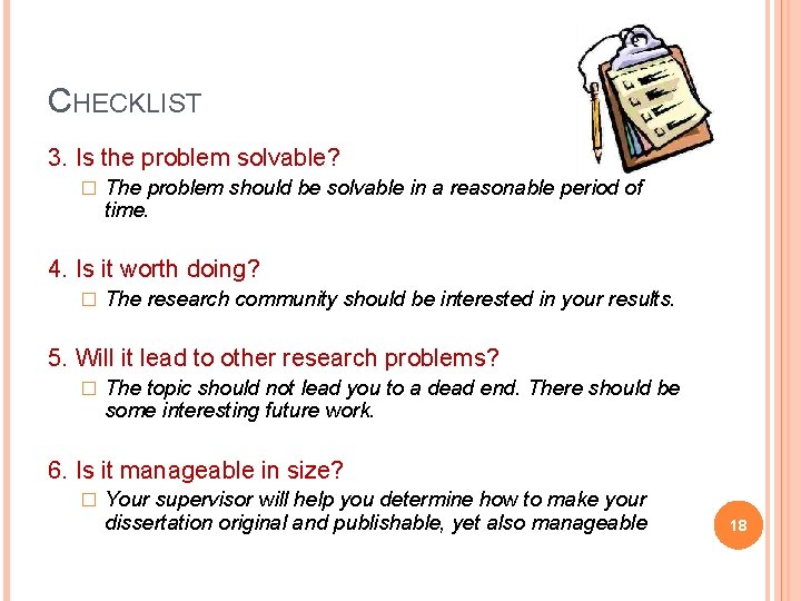 CHECKLIST 3. Is the problem solvable? � The problem should be solvable in a