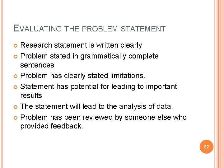 EVALUATING THE PROBLEM STATEMENT Research statement is written clearly Problem stated in grammatically complete