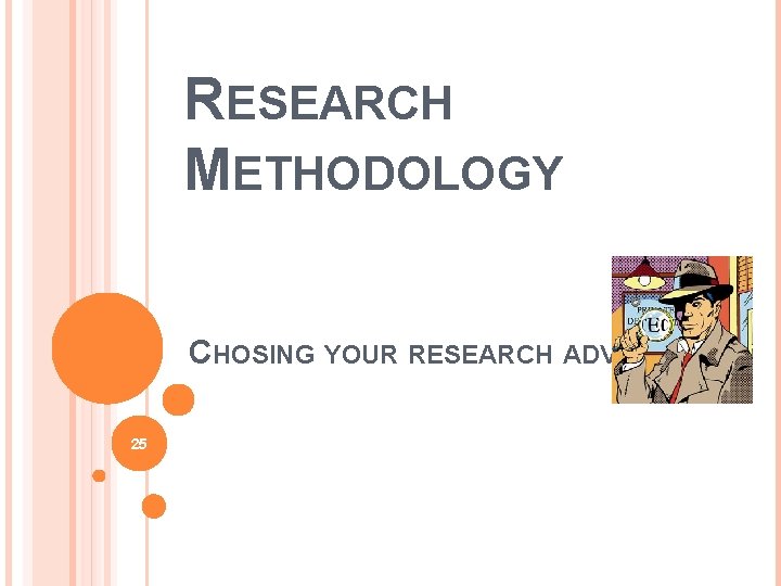 RESEARCH METHODOLOGY CHOSING YOUR RESEARCH ADVISOR 25 
