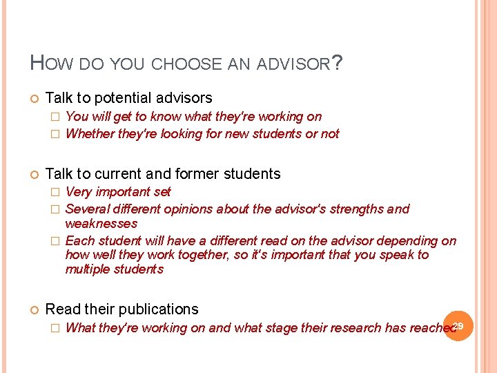 HOW DO YOU CHOOSE AN ADVISOR? Talk to potential advisors You will get to