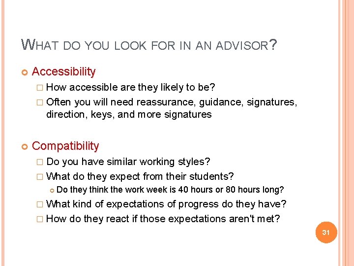 WHAT DO YOU LOOK FOR IN AN ADVISOR? Accessibility � How accessible are they
