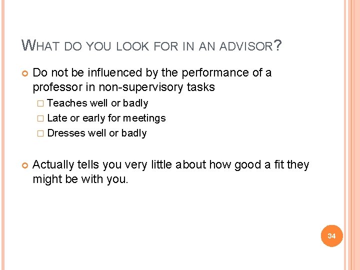WHAT DO YOU LOOK FOR IN AN ADVISOR? Do not be influenced by the