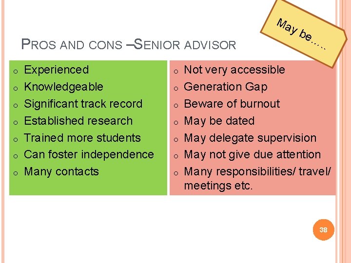 Ma PROS AND CONS –SENIOR ADVISOR o o o o Experienced Knowledgeable Significant track
