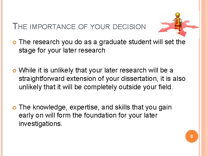THE IMPORTANCE OF YOUR DECISION The research you do as a graduate student will