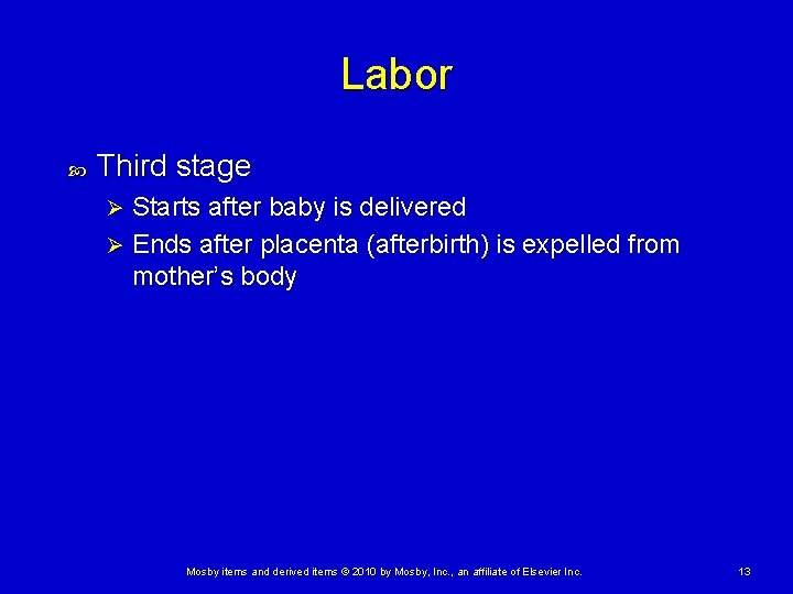 Labor Third stage Starts after baby is delivered Ø Ends after placenta (afterbirth) is Labor Third stage Starts after baby is delivered Ø Ends after placenta (afterbirth) is