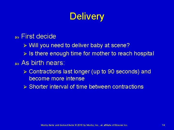 Delivery First decide Will you need to deliver baby at scene? Ø Is there Delivery First decide Will you need to deliver baby at scene? Ø Is there