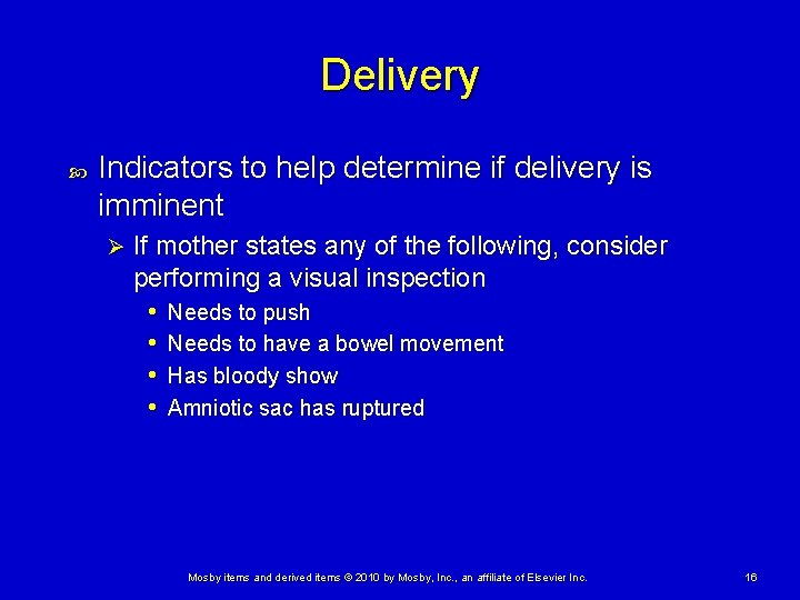 Delivery Indicators to help determine if delivery is imminent Ø If mother states any Delivery Indicators to help determine if delivery is imminent Ø If mother states any