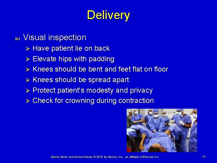 Delivery Visual inspection Have patient lie on back Ø Elevate hips with padding Ø Delivery Visual inspection Have patient lie on back Ø Elevate hips with padding Ø