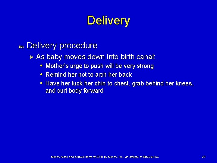 Delivery procedure Ø As baby moves down into birth canal: • Mother’s urge to Delivery procedure Ø As baby moves down into birth canal: • Mother’s urge to