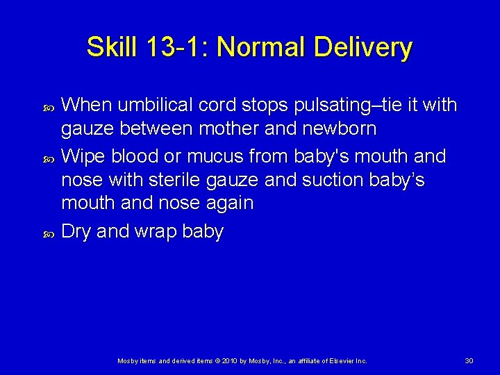 Skill 13 -1: Normal Delivery When umbilical cord stops pulsating–tie it with gauze between Skill 13 -1: Normal Delivery When umbilical cord stops pulsating–tie it with gauze between