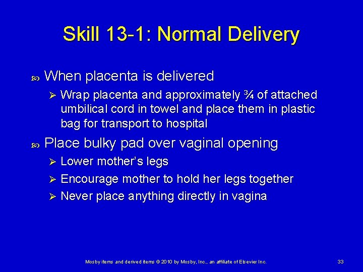 Skill 13 -1: Normal Delivery When placenta is delivered Ø Wrap placenta and approximately Skill 13 -1: Normal Delivery When placenta is delivered Ø Wrap placenta and approximately