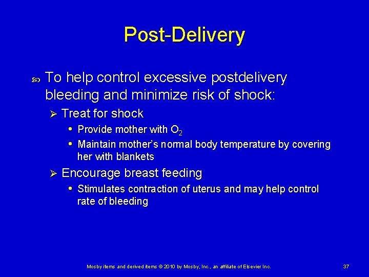 Post-Delivery To help control excessive postdelivery bleeding and minimize risk of shock: Ø Treat Post-Delivery To help control excessive postdelivery bleeding and minimize risk of shock: Ø Treat