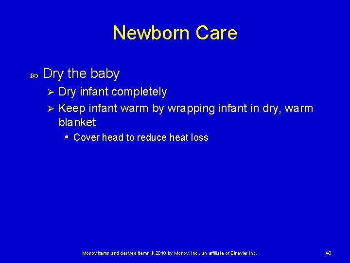 Newborn Care Dry the baby Dry infant completely Ø Keep infant warm by wrapping Newborn Care Dry the baby Dry infant completely Ø Keep infant warm by wrapping
