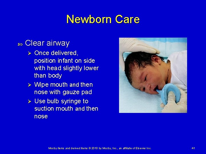 Newborn Care Clear airway Once delivered, position infant on side with head slightly lower Newborn Care Clear airway Once delivered, position infant on side with head slightly lower