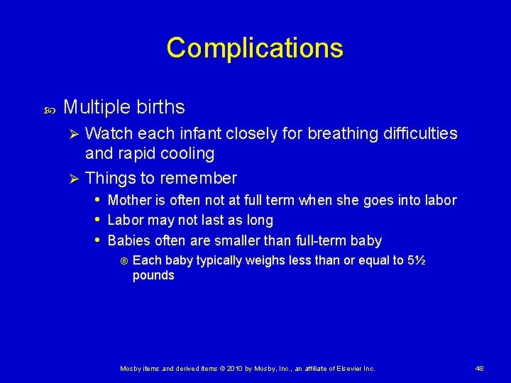 Complications Multiple births Watch each infant closely for breathing difficulties and rapid cooling Ø Complications Multiple births Watch each infant closely for breathing difficulties and rapid cooling Ø