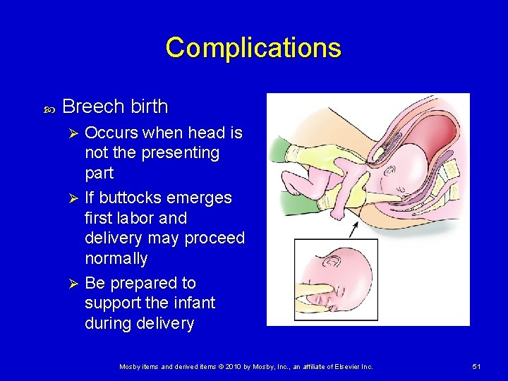Complications Breech birth Occurs when head is not the presenting part Ø If buttocks Complications Breech birth Occurs when head is not the presenting part Ø If buttocks