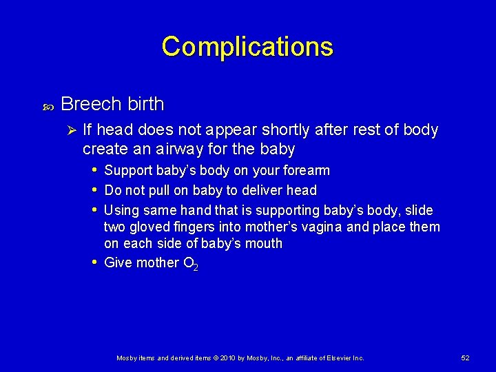 Complications Breech birth Ø If head does not appear shortly after rest of body Complications Breech birth Ø If head does not appear shortly after rest of body