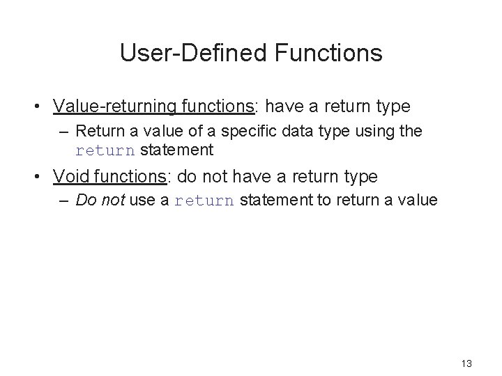 User-Defined Functions • Value-returning functions: have a return type – Return a value of