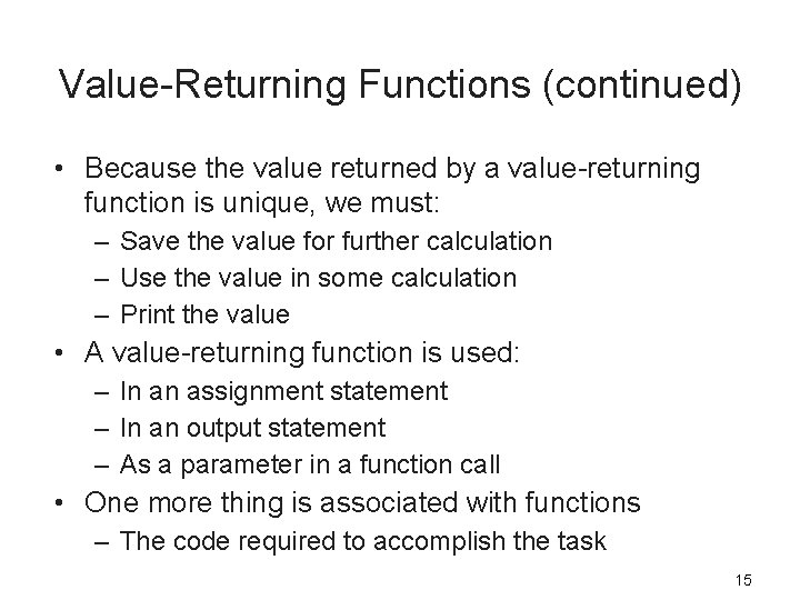 Value-Returning Functions (continued) • Because the value returned by a value-returning function is unique,