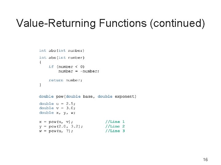 Value-Returning Functions (continued) 16 
