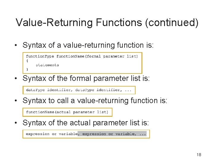 Value-Returning Functions (continued) • Syntax of a value-returning function is: • Syntax of the