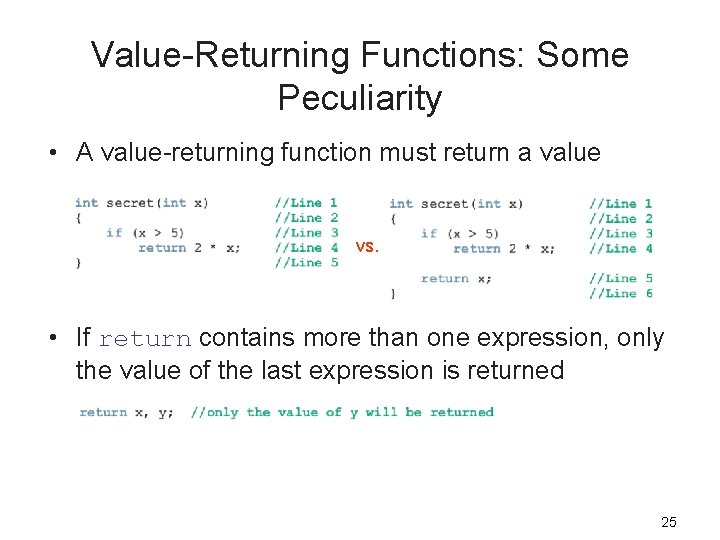 Value-Returning Functions: Some Peculiarity • A value-returning function must return a value vs. •