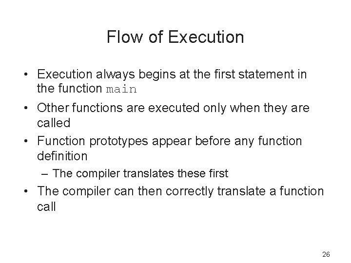 Flow of Execution • Execution always begins at the first statement in the function