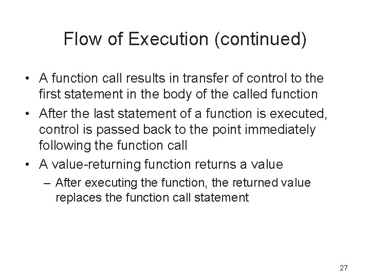 Flow of Execution (continued) • A function call results in transfer of control to