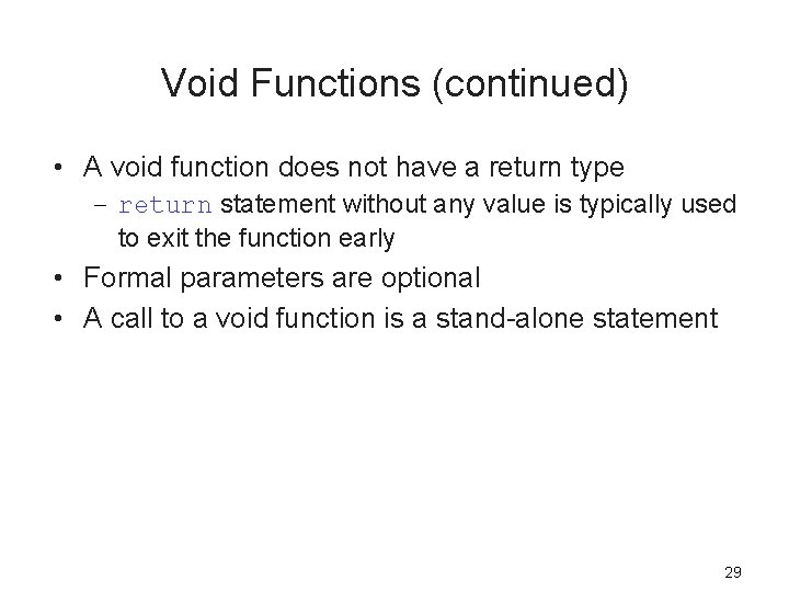 Void Functions (continued) • A void function does not have a return type –