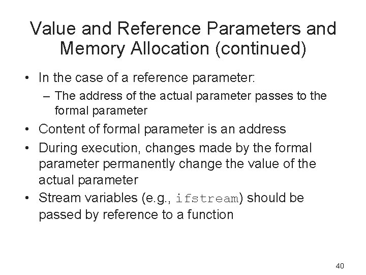 Value and Reference Parameters and Memory Allocation (continued) • In the case of a