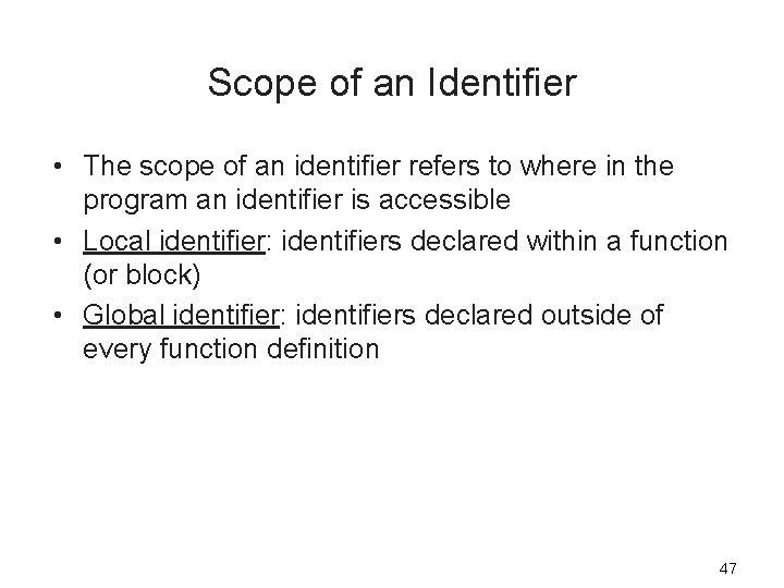 Scope of an Identifier • The scope of an identifier refers to where in