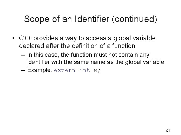 Scope of an Identifier (continued) • C++ provides a way to access a global