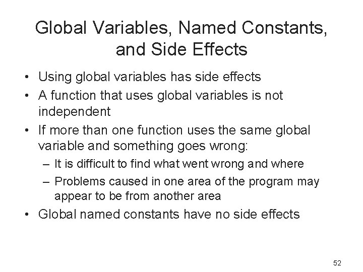 Global Variables, Named Constants, and Side Effects • Using global variables has side effects