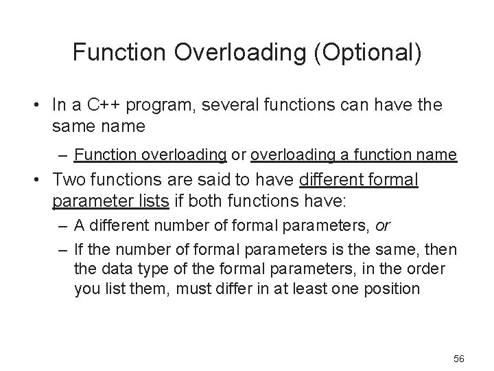 Function Overloading (Optional) • In a C++ program, several functions can have the same