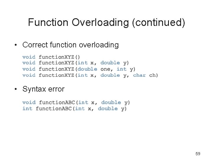 Function Overloading (continued) • Correct function overloading • Syntax error 59 
