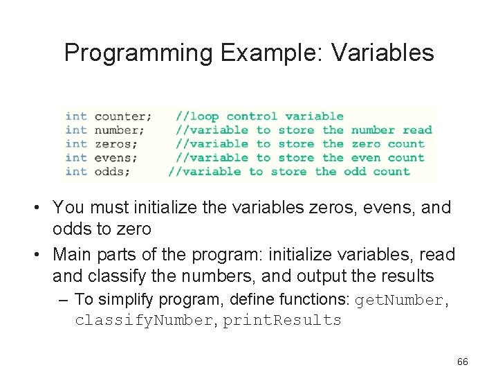 Programming Example: Variables • You must initialize the variables zeros, evens, and odds to