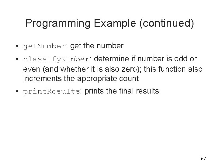 Programming Example (continued) • get. Number: get the number • classify. Number: determine if