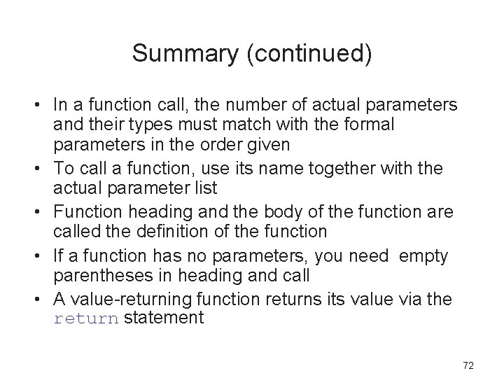 Summary (continued) • In a function call, the number of actual parameters and their