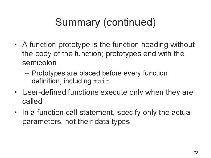 Summary (continued) • A function prototype is the function heading without the body of