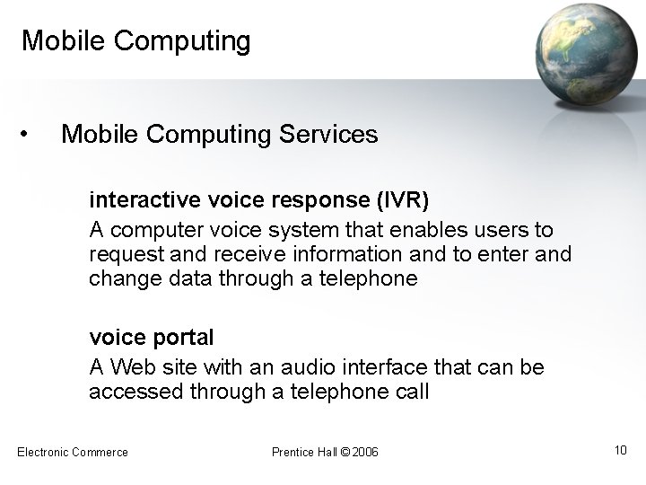 Mobile Computing • Mobile Computing Services interactive voice response (IVR) A computer voice system