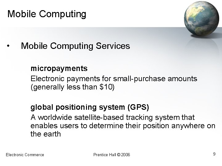 Mobile Computing • Mobile Computing Services micropayments Electronic payments for small-purchase amounts (generally less