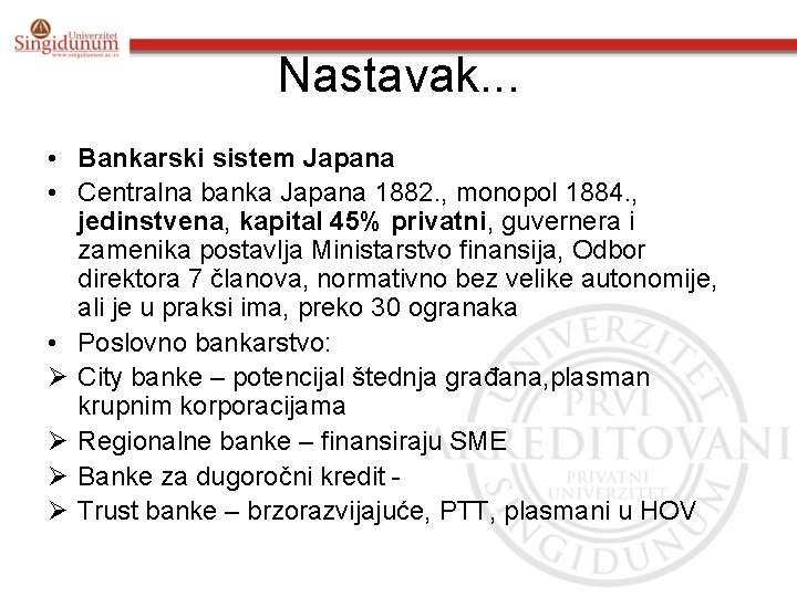 Nastavak. . . • Bankarski sistem Japana • Centralna banka Japana 1882. , monopol